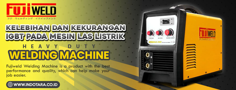 Kelebihan Dan Kekurangan IGBT Pada Mesin Las Listrik